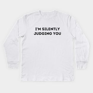 I'm Silently Judging You Kids Long Sleeve T-Shirt